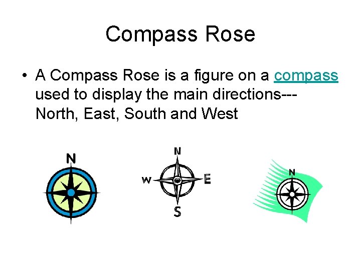 Compass Rose • A Compass Rose is a figure on a compass used to