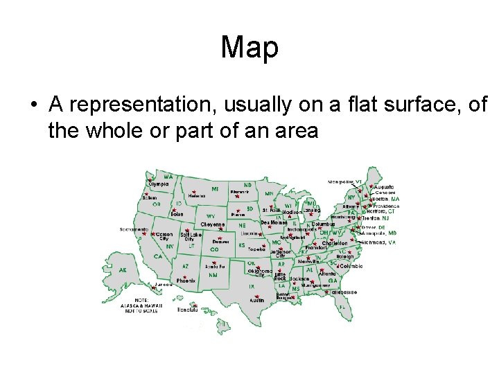 Map • A representation, usually on a flat surface, of the whole or part