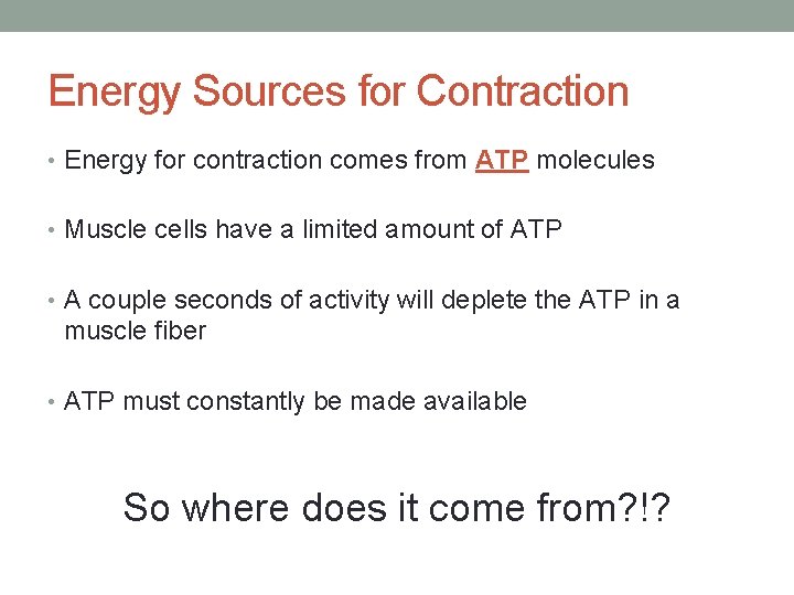 Energy Sources for Contraction • Energy for contraction comes from ATP molecules • Muscle