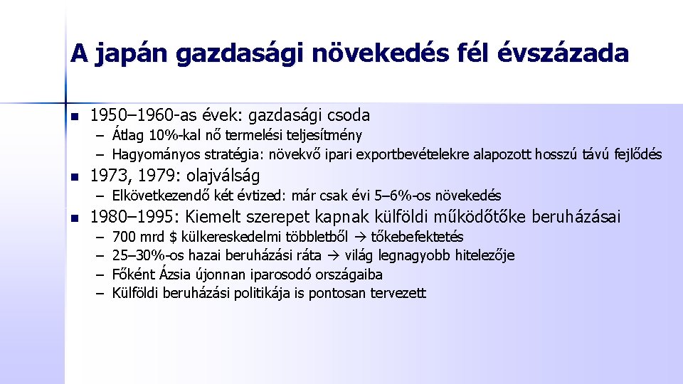 A japán gazdasági növekedés fél évszázada n 1950– 1960 -as évek: gazdasági csoda –