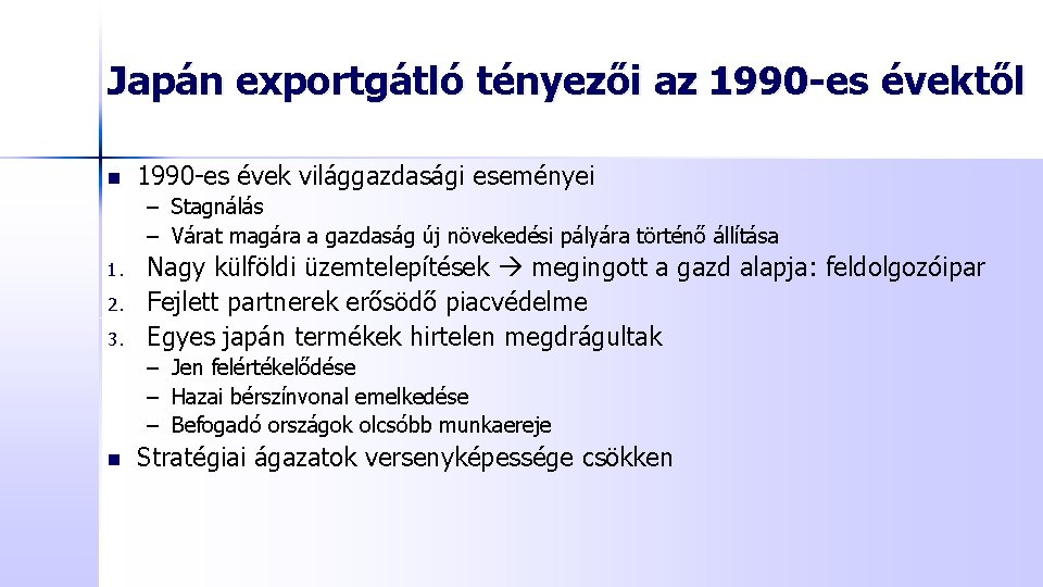 Japán exportgátló tényezői az 1990 -es évektől n 1990 -es évek világgazdasági eseményei –