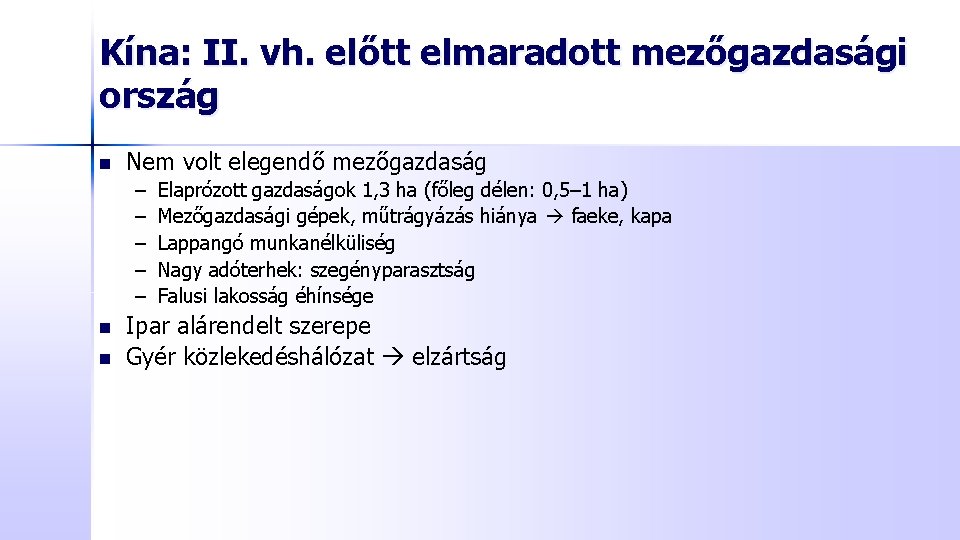 Kína: II. vh. előtt elmaradott mezőgazdasági ország n Nem volt elegendő mezőgazdaság – –