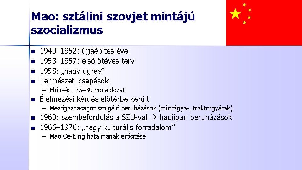Mao: sztálini szovjet mintájú szocializmus n n 1949– 1952: újjáépítés évei 1953– 1957: első