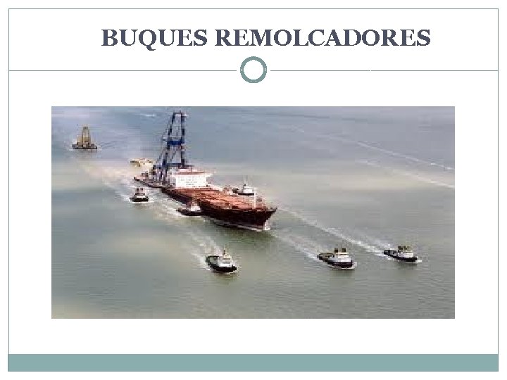 BUQUES REMOLCADORES 
