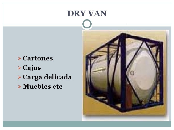 DRY VAN Ø Cartones Ø Cajas Ø Carga delicada Ø Muebles etc 