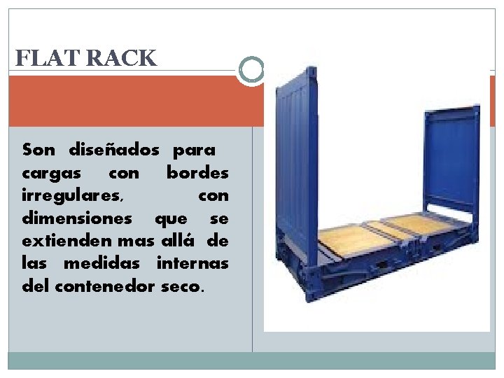 FLAT RACK Son diseñados para cargas con bordes irregulares, con dimensiones que se extienden