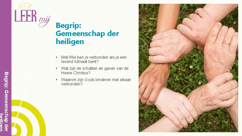 Begrip: Gemeenschap der heiligen Begrip: Gemeenschap der • Met Wie ben je verbonden als