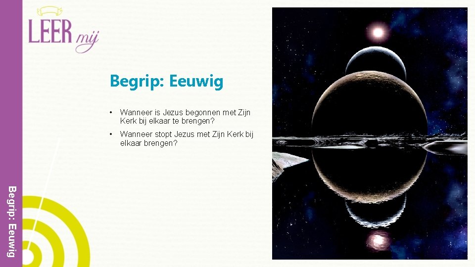 Begrip: Eeuwig • Wanneer is Jezus begonnen met Zijn Kerk bij elkaar te brengen?