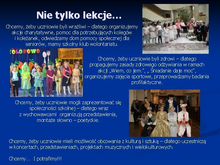 Nie tylko lekcje… Chcemy, żeby uczniowie byli wrażliwi – dlatego organizujemy akcje charytatywne, pomoc