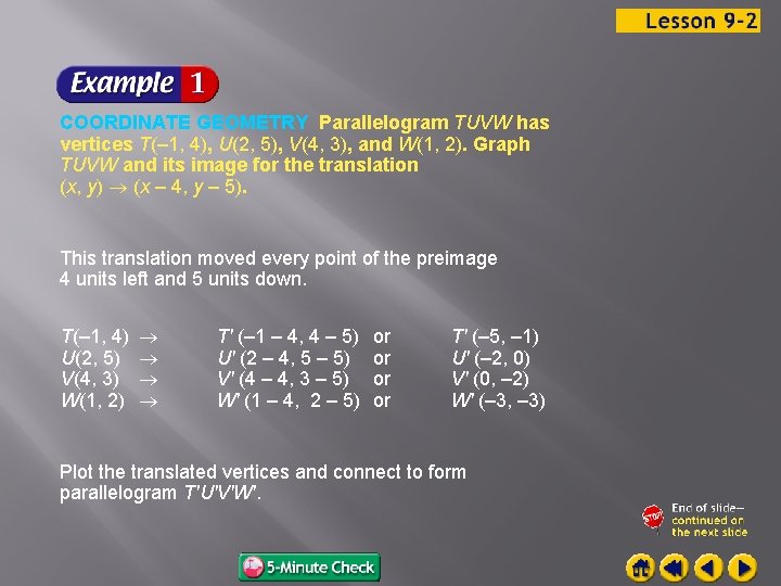 COORDINATE GEOMETRY Parallelogram TUVW has vertices T(– 1, 4), U(2, 5), V(4, 3), and