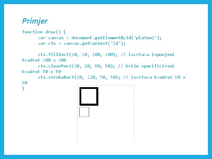 Primjer function draw() { var canvas = document. get. Element. By. Id('platno 2'); var