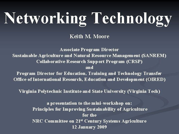 Networking Technology Keith M. Moore Associate Program Director Sustainable Agriculture and Natural Resource Management