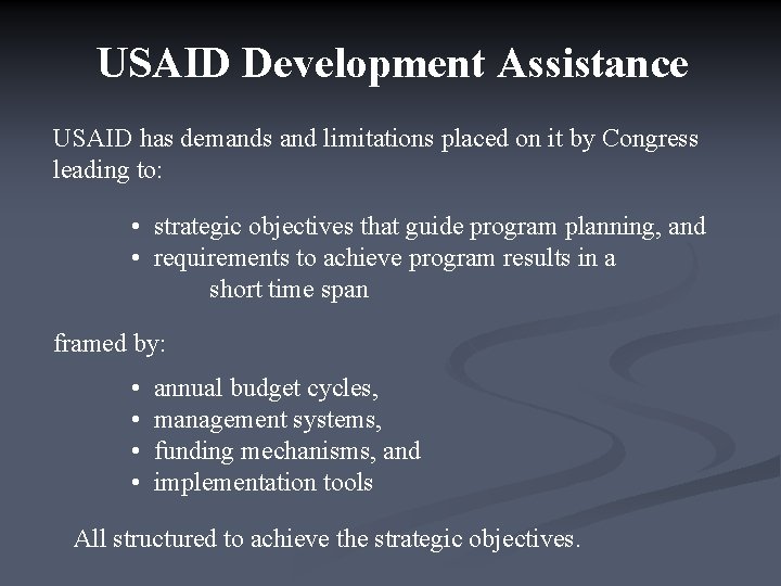 USAID Development Assistance USAID has demands and limitations placed on it by Congress leading