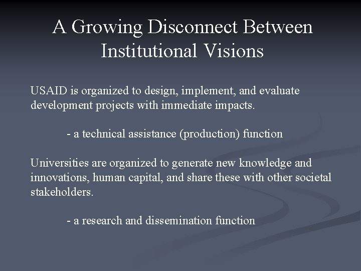 A Growing Disconnect Between Institutional Visions USAID is organized to design, implement, and evaluate