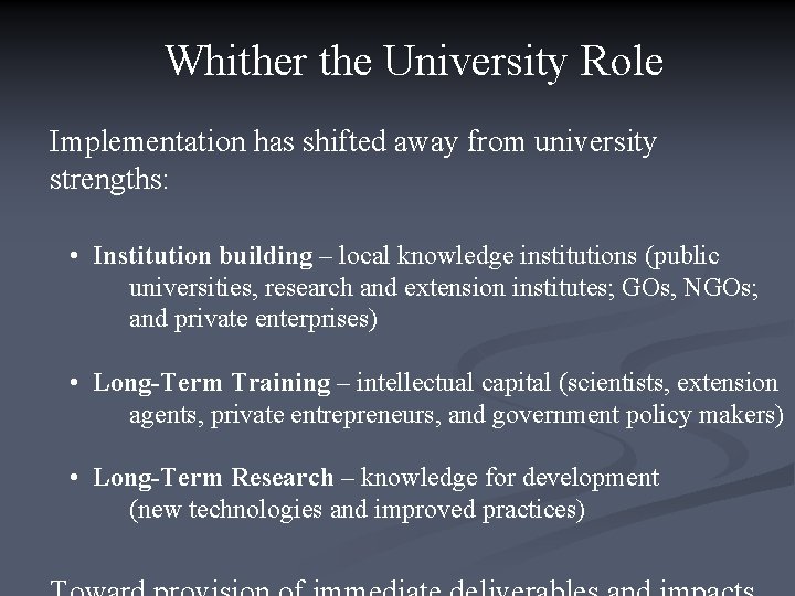 Whither the University Role Implementation has shifted away from university strengths: • Institution building