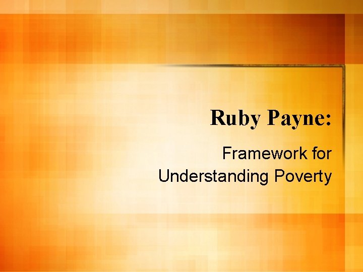 Ruby Payne: Framework for Understanding Poverty 