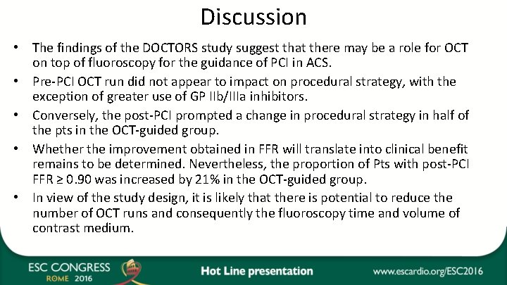 Discussion • The findings of the DOCTORS study suggest that there may be a