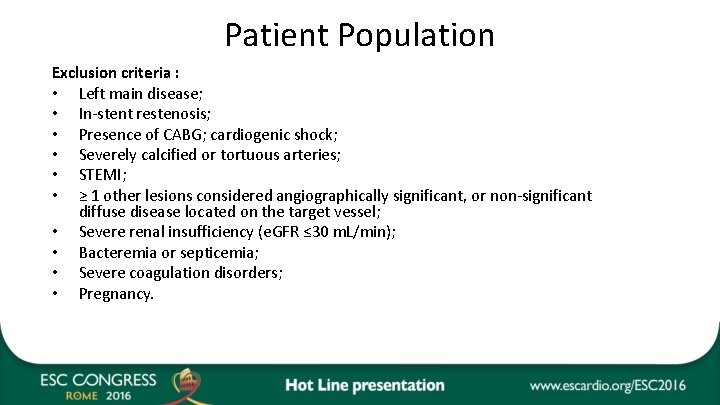 Patient Population Exclusion criteria : • Left main disease; • In-stent restenosis; • Presence