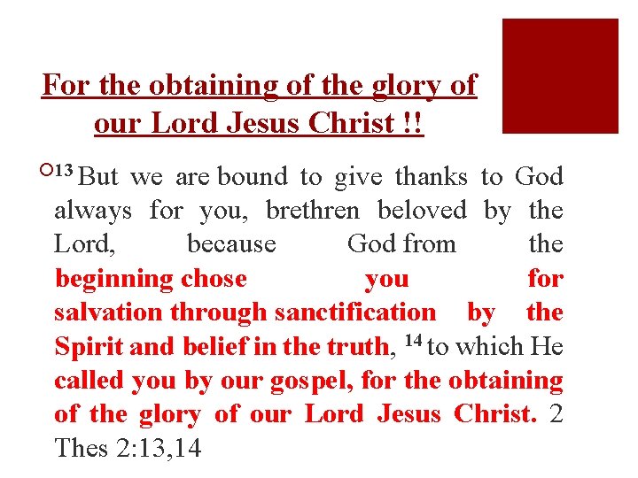 For the obtaining of the glory of our Lord Jesus Christ !! ¡ 13