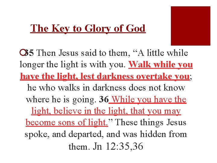 The Key to Glory of God ¡ 35 Then Jesus said to them, “A