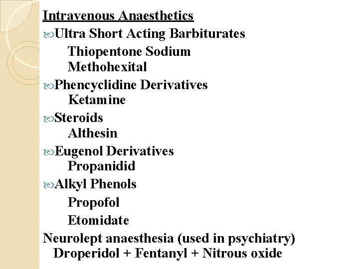 Intravenous Anaesthetics Ultra Short Acting Barbiturates Thiopentone Sodium Methohexital Phencyclidine Derivatives Ketamine Steroids Althesin