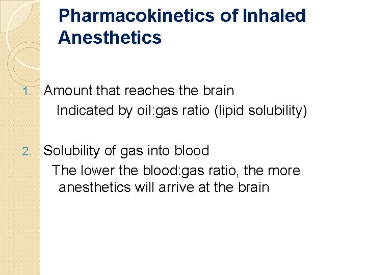 Pharmacokinetics of Inhaled Anesthetics 1. Amount that reaches the brain Indicated by oil: gas