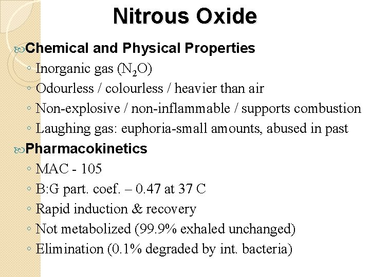 Nitrous Oxide Chemical and Physical Properties ◦ Inorganic gas (N 2 O) ◦ Odourless