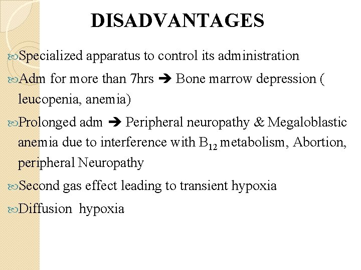 DISADVANTAGES Specialized apparatus to control its administration for more than 7 hrs Bone marrow