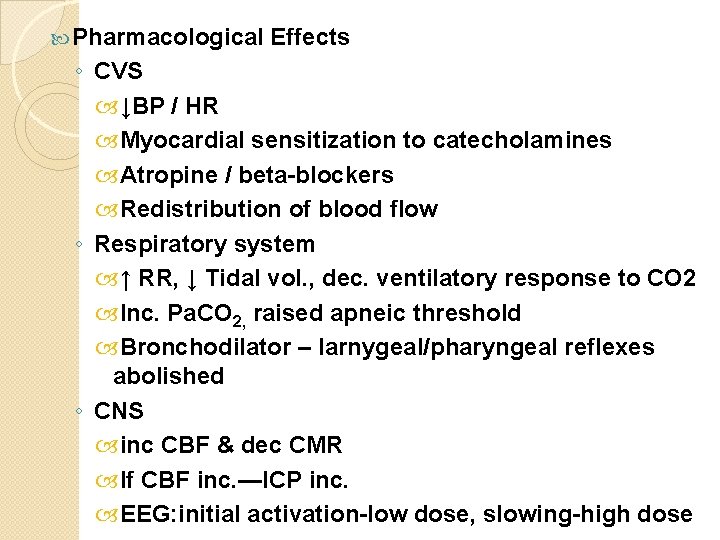  Pharmacological Effects ◦ CVS ↓BP / HR Myocardial sensitization to catecholamines Atropine /