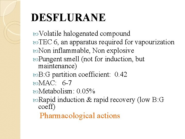 DESFLURANE Volatile halogenated compound TEC 6, an apparatus required for vapourization Non inflammable, Non