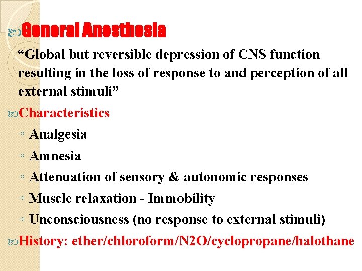  General Anesthesia “Global but reversible depression of CNS function resulting in the loss