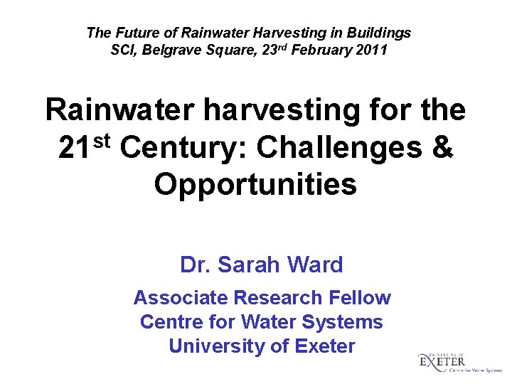The Future of Rainwater Harvesting in Buildings SCI, Belgrave Square, 23 rd February 2011