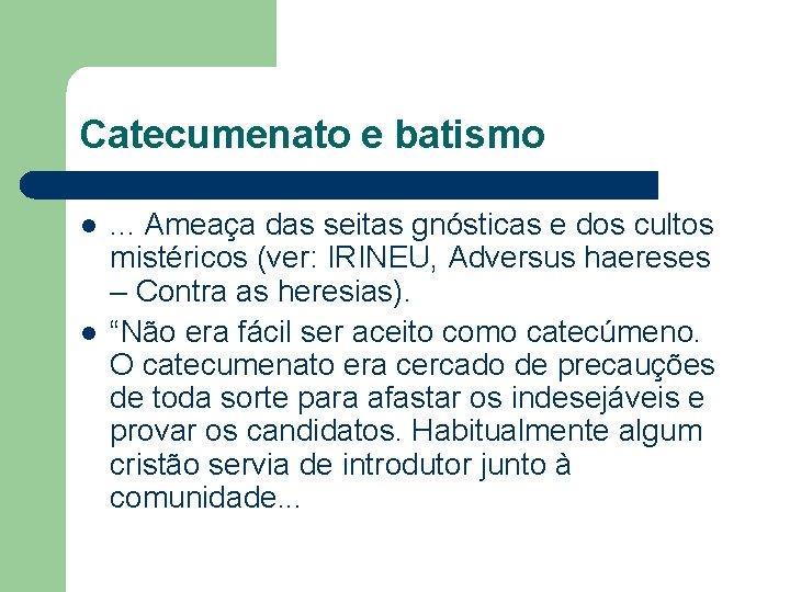 Catecumenato e batismo l l . . . Ameaça das seitas gnósticas e dos