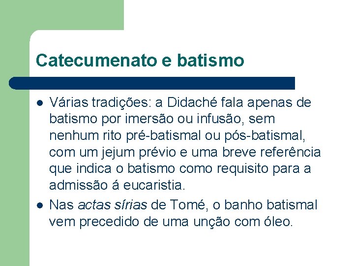 Catecumenato e batismo l l Várias tradições: a Didaché fala apenas de batismo por