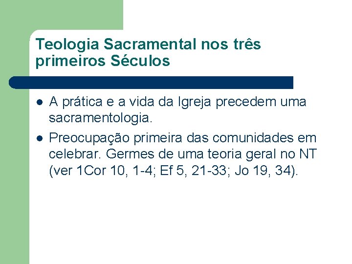 Teologia Sacramental nos três primeiros Séculos l l A prática e a vida da