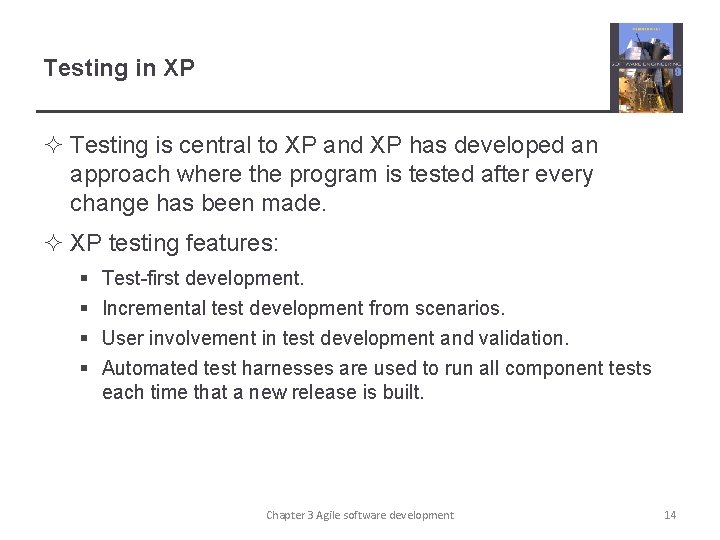 Testing in XP ² Testing is central to XP and XP has developed an