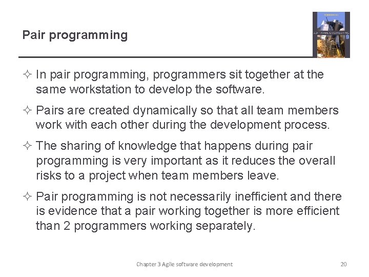 Pair programming ² In pair programming, programmers sit together at the same workstation to