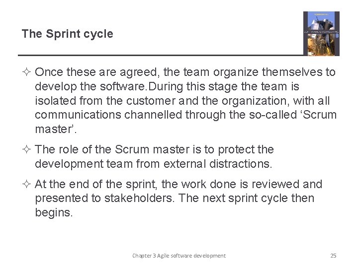 The Sprint cycle ² Once these are agreed, the team organize themselves to develop