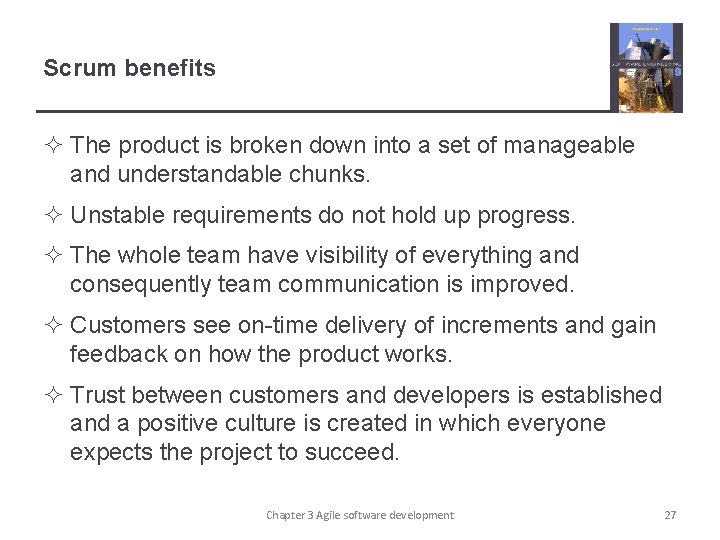 Scrum benefits ² The product is broken down into a set of manageable and