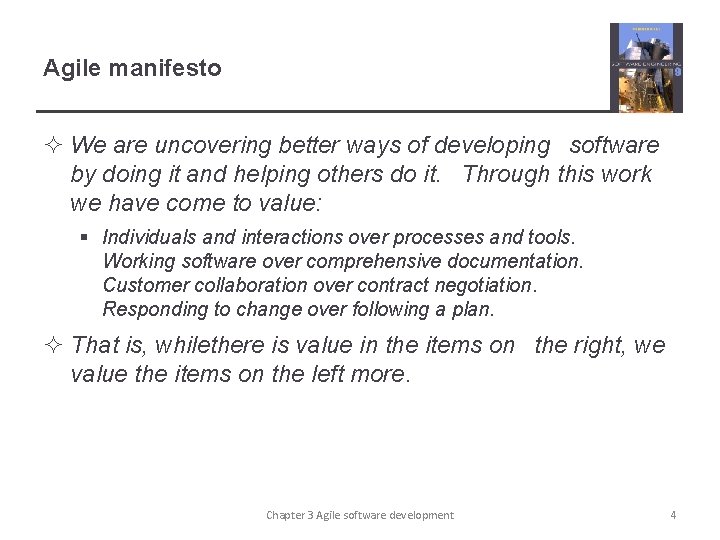 Agile manifesto ² We are uncovering better ways of developing software by doing it