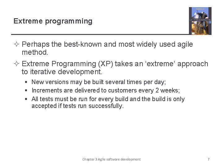 Extreme programming ² Perhaps the best-known and most widely used agile method. ² Extreme