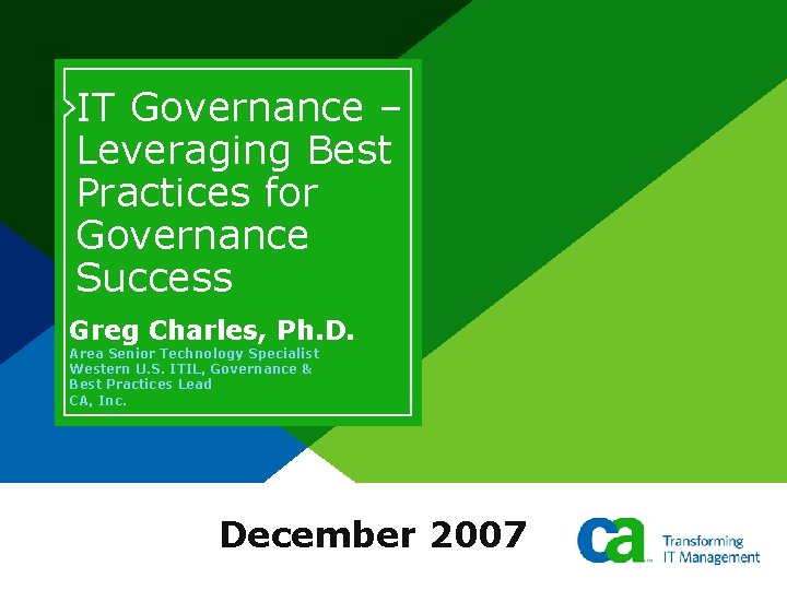 IT Governance – Leveraging Best Practices for Governance Success Greg Charles, Ph. D. Area