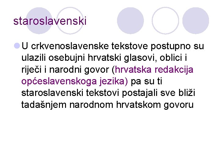staroslavenski l U crkvenoslavenske tekstove postupno su ulazili osebujni hrvatski glasovi, oblici i riječi