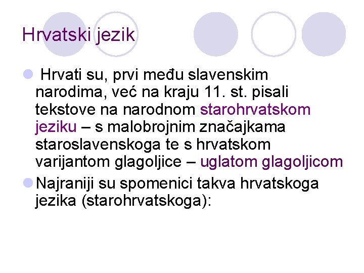Hrvatski jezik l Hrvati su, prvi među slavenskim narodima, već na kraju 11. st.
