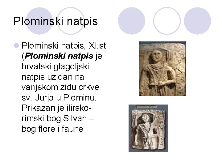 Plominski natpis l Plominski natpis, XI. st. (Plominski natpis je hrvatski glagoljski natpis uzidan