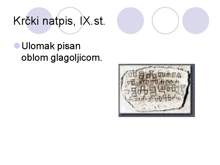 Krčki natpis, IX. st. l Ulomak pisan oblom glagoljicom. 
