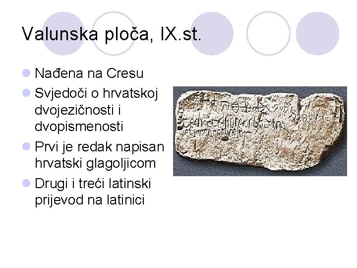 Valunska ploča, IX. st. l Nađena na Cresu l Svjedoči o hrvatskoj dvojezičnosti i