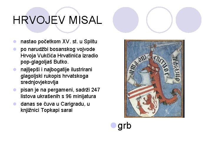 HRVOJEV MISAL l nastao početkom XV. st. u Splitu l po narudžbi bosanskog vojvode