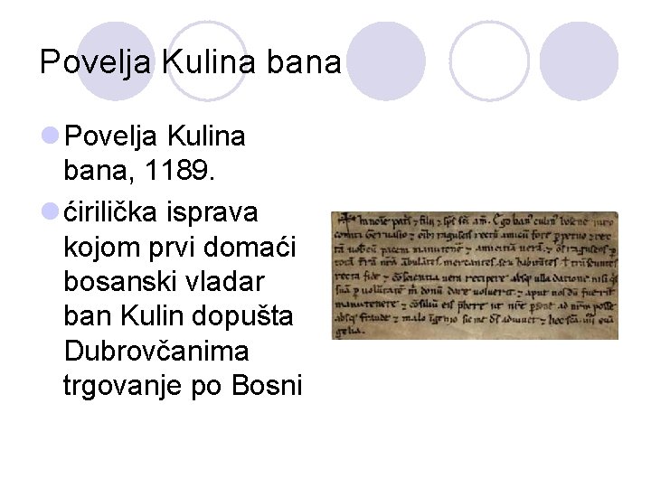 Povelja Kulina bana l Povelja Kulina bana, 1189. l ćirilička isprava kojom prvi domaći