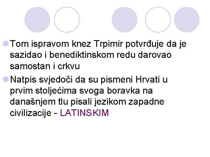 l Tom ispravom knez Trpimir potvrđuje da je sazidao i benediktinskom redu darovao samostan